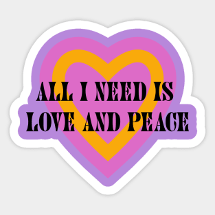 All You Need Is Love and Peace Sticker